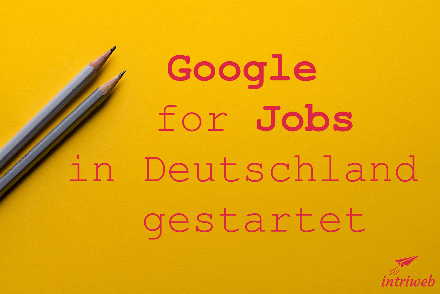 Google-for-Jobs Trier - intriweb